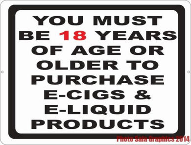 You Must Be 18 Years of Age Or Older to Purchase E-Cigs Vape etc Sign - Signs & Decals by SalaGraphics