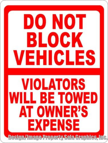 Do Not Block Vehicles Violators Towed Sign - Signs & Decals by SalaGraphics