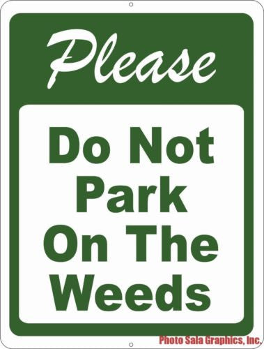 Please Do Not Park on the Weeds Sign - Signs & Decals by SalaGraphics