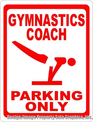 Gymnastics Coach Parking Only Sign - Signs & Decals by SalaGraphics