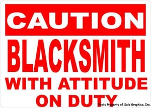 Caution Blacksmith w/Attitude on Duty Sign - Signs & Decals by SalaGraphics