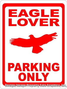 Eagle Lover Parking Only Sign - Signs & Decals by SalaGraphics