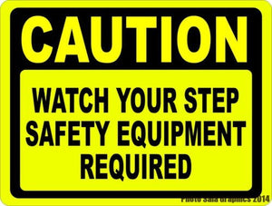 Caution Watch Your Step Safety Equipment Required Sign - Signs & Decals by SalaGraphics