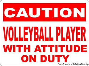 Caution Volleyball Player w/ Attitude on Duty Sign - Signs & Decals by SalaGraphics