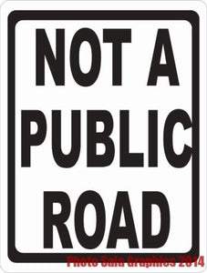 Not a Public Road Sign - Signs & Decals by SalaGraphics