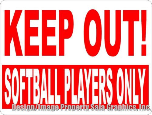 Keep Out Softball Players Only Sign - Signs & Decals by SalaGraphics