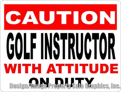 Caution Golf Instructor w Attitude on Duty Sign - Signs & Decals by SalaGraphics