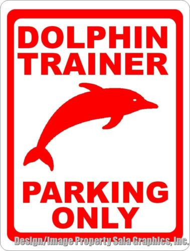 Dolphin Trainer Parking Only Sign - Signs & Decals by SalaGraphics