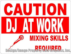 Caution DJ at Work Mixing Skills Required Sign - Signs & Decals by SalaGraphics