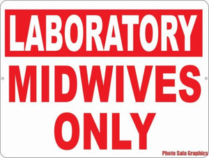 Labratory Midwives Only Sign - Signs & Decals by SalaGraphics