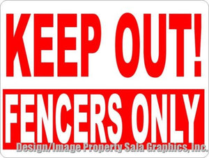 Keep Out Fencers Only Sign - Signs & Decals by SalaGraphics