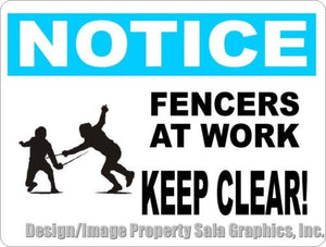 Notice Fencers at Work Keep Clear Sign - Signs & Decals by SalaGraphics