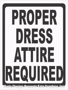 Proper Dress Attire Required Sign - Signs & Decals by SalaGraphics
