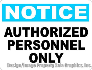 Notice Authorized Personnel Only Sign - Signs & Decals by SalaGraphics
