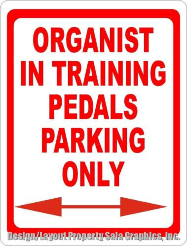 Organist in Training Pedals Parking Only Sign - Signs & Decals by SalaGraphics
