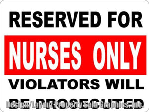 Reserved for Nurses Only Violators Prosecuted Sign - Signs & Decals by SalaGraphics