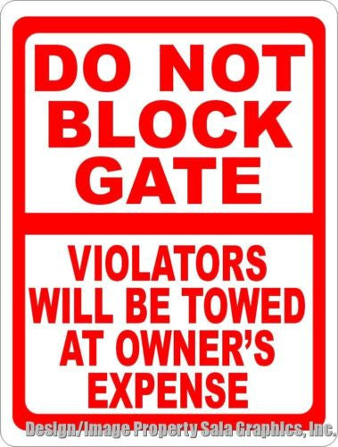 Do Not Block Gate Violators Towed Sign - Signs & Decals by SalaGraphics