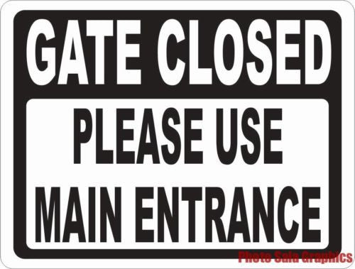 Gate Closed Use Main Entrance Sign - Signs & Decals by SalaGraphics