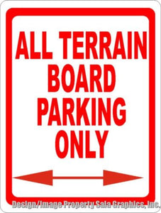 All Terrain Board Parking Only Sign. - Signs & Decals by SalaGraphics