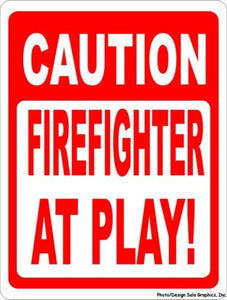 Caution Firefighter at Play Sign - Signs & Decals by SalaGraphics