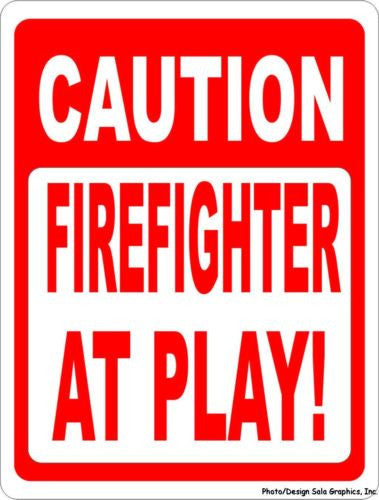 Caution Firefighter at Play Sign - Signs & Decals by SalaGraphics