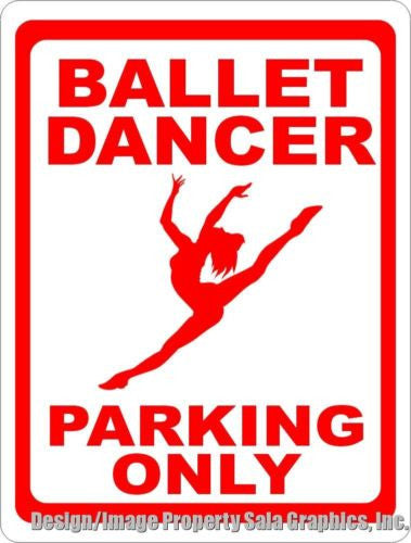 Ballet Dancer Parking Only Sign - Signs & Decals by SalaGraphics