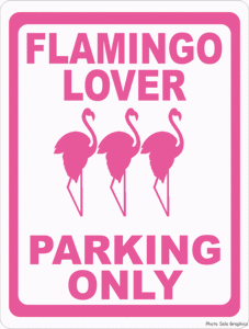 Flamingo Lover Parking Only Sign - Signs & Decals by SalaGraphics