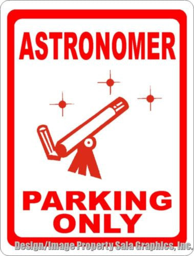 Astronomer Parking Sign - Signs & Decals by SalaGraphics