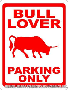 Bull Lover Parking Only Sign - Signs & Decals by SalaGraphics