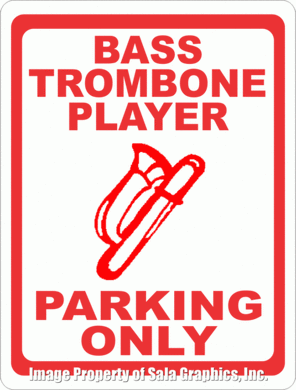 Bass Trombone Player Sign - Signs & Decals by SalaGraphics