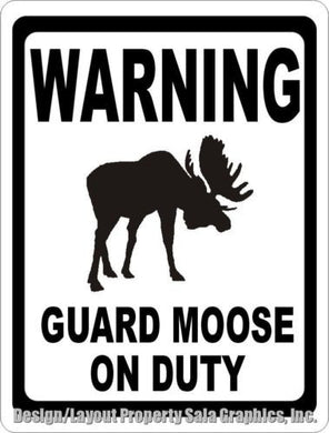 Warning Guard Moose on Duty Sign - Signs & Decals by SalaGraphics