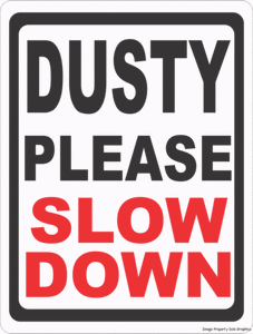 Dusty Please Slow Down Sign - Signs & Decals by SalaGraphics