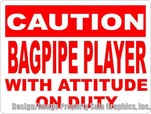 Caution Bagpipe Player w/Attitude on Duty Sign - Signs & Decals by SalaGraphics