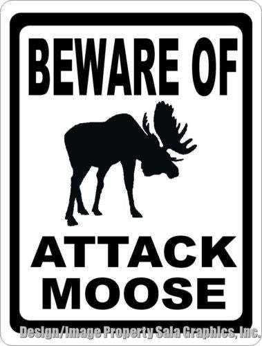 Beware of Attack Moose Sign - Signs & Decals by SalaGraphics