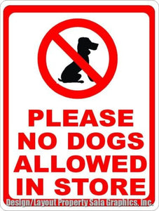 Please No Dogs Allowed in Store Sign - Signs & Decals by SalaGraphics