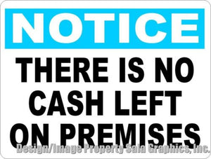 Notice There is No Cash Left on Premises Sign - Signs & Decals by SalaGraphics