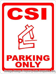 C.S.I. Crime Scene Investigator Parking Only Sign - Signs & Decals by SalaGraphics