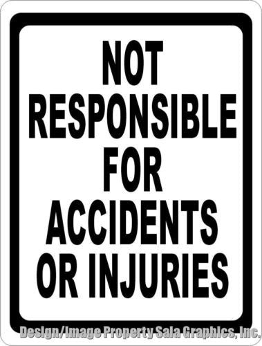 Not Responsible for Accidents Injuries Sign - Signs & Decals by SalaGraphics