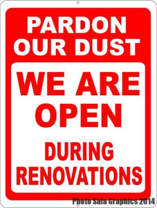 Pardon Our Dust We are Open During Renovations Sign - Signs & Decals by SalaGraphics