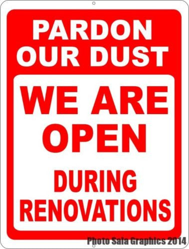 Pardon Our Dust We are Open During Renovations Sign - Signs & Decals by SalaGraphics