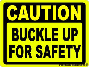 Caution Buckle Up For Safety Sign - Signs & Decals by SalaGraphics