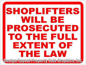 Shoplifters Prosecuted to Full Extent Law Sign - Signs & Decals by SalaGraphics