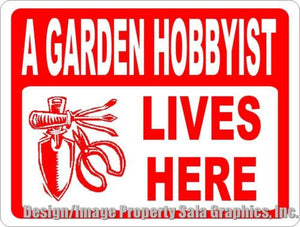 Garden Hobbyist Lives Here Sign - Signs & Decals by SalaGraphics