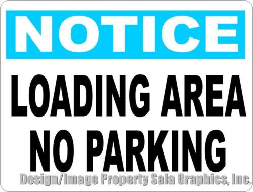 Notice Loading Area No Parking Sign - Signs & Decals by SalaGraphics