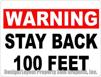 Warning Stay Back 100 Feet Sign - Signs & Decals by SalaGraphics