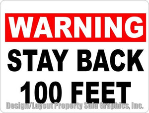 Warning Stay Back 100 Feet Sign - Signs & Decals by SalaGraphics