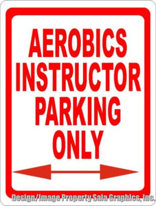 Aerobics Instructor Parking Only Sign - Signs & Decals by SalaGraphics