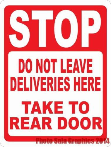 Stop Do Not Leave Deliveries Here Take to Rear Door Sign