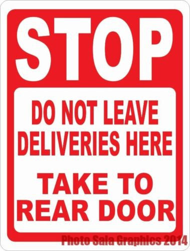 Stop Do Not Leave Deliveries Here Take to Rear Door Sign - Signs & Decals by SalaGraphics