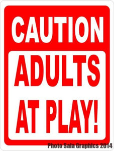Caution Adults at Play Sign - Signs & Decals by SalaGraphics